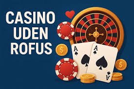 Dansk Casinoer Uden ROFUS - Spil Trygt og Frit